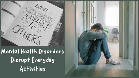 How Mental Health Disorders Disrupt Everyday Activities Now