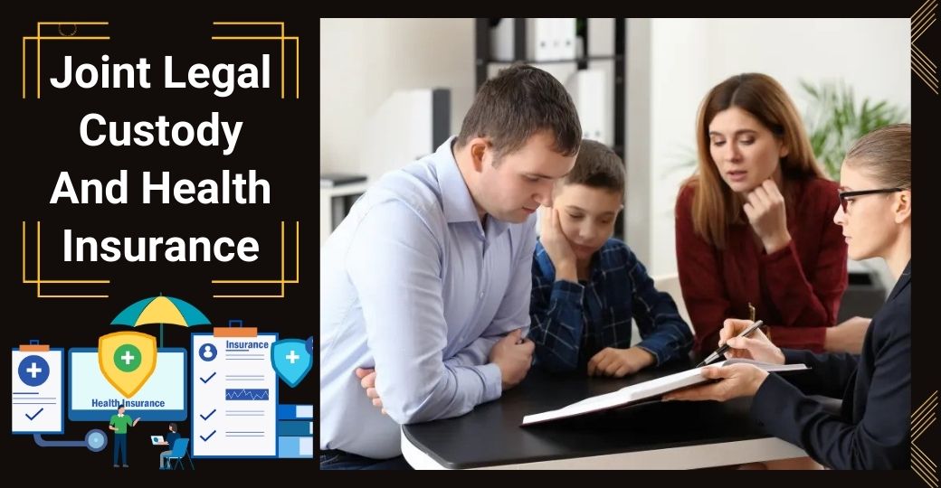 joint legal custody and health insurance